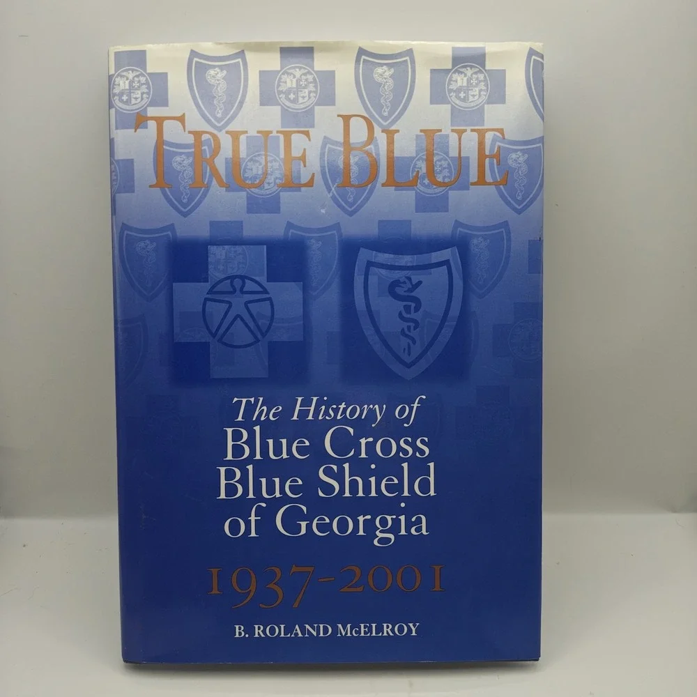 True Blue - The History of Blue Cross Blue Shield of Georgia 1937-2001